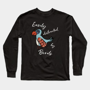 Funny Birding Design Easily Distracted by Birds Long Sleeve T-Shirt